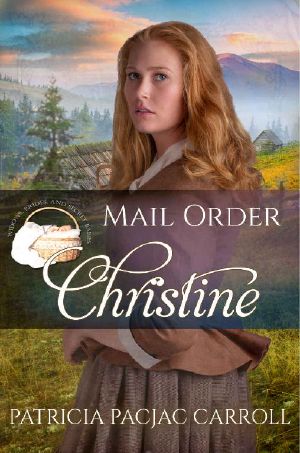 [Widows, Brides, and Secret Babies 13] • Mail Order Christine (Widows, Brides, and Secret Babies Book 13)